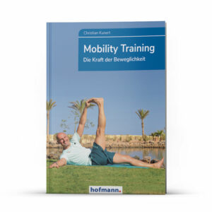 Mobility Training - Die Kraft der Beweglichkeit